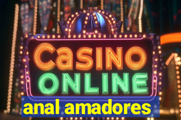 anal amadores